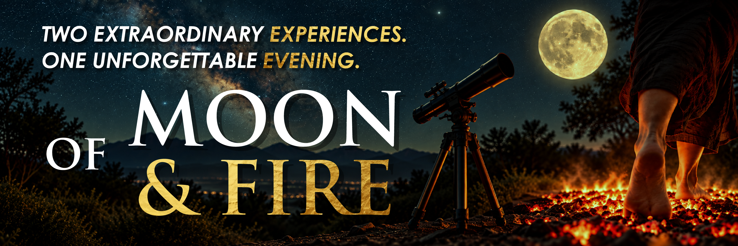 Two Extraordinary Experiences, One Unforgettable Evening of Moon and Fire