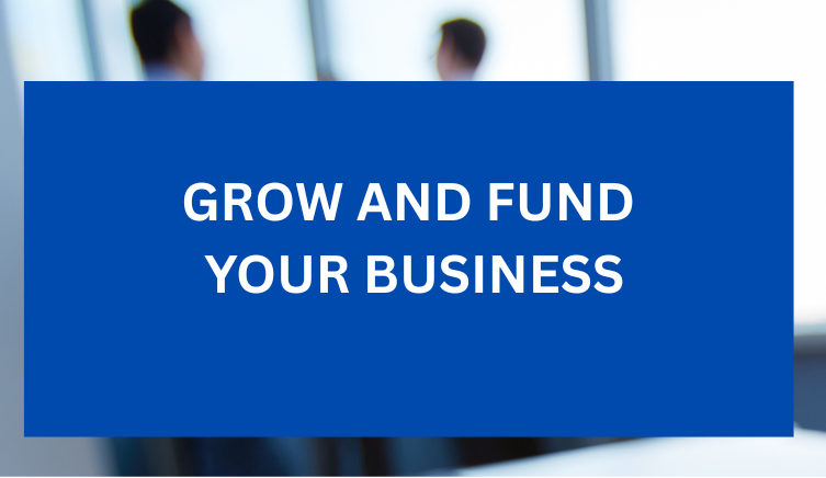 Grow and Fund Your Business