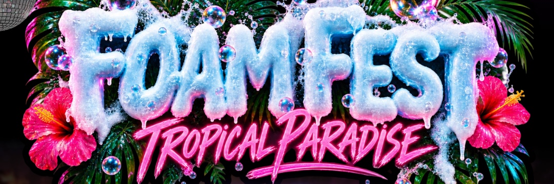 Foam Fest - Tropical Paradise