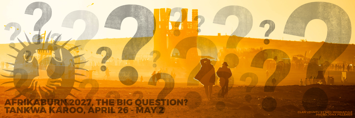 AfrikaBurn 2027 - The Big Question?