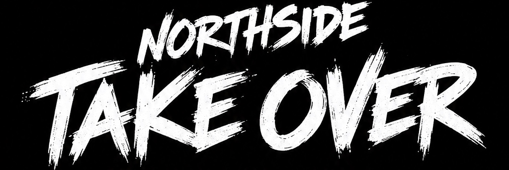Northside Takeover