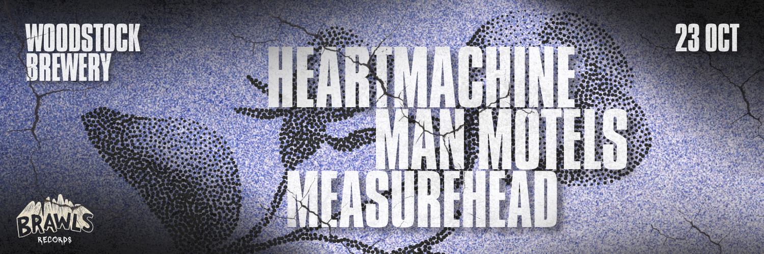 BRAWLS RECORDS PRESENTS: HEARTMACHINE, MAN MOTELS & MEASUREHEAD at Woodstock Brewery.