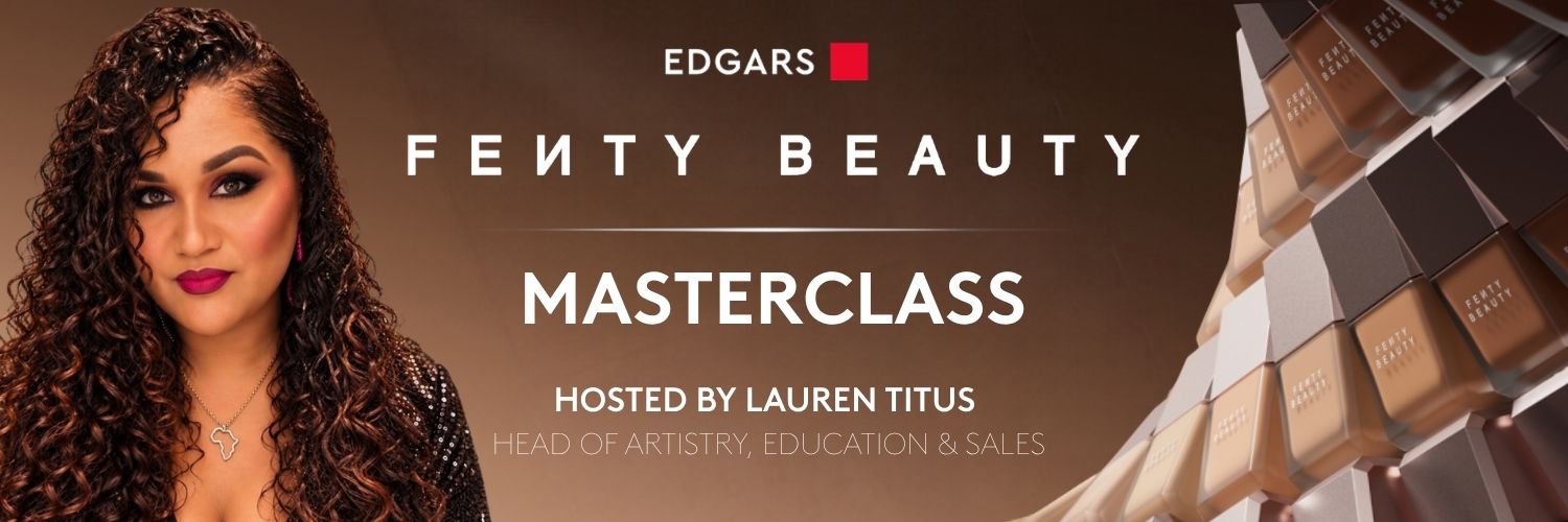 EDGARS BEAUTY X FENTY BEAUTY MASTERCLASS (WESTVILLE)