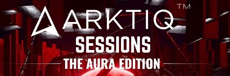 Arktiq Sessions - The Aura Edition