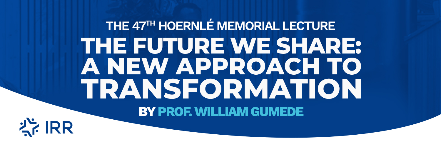 The Future We Share: A New Approach to Transformation | The 47th Hoernlé Lecture