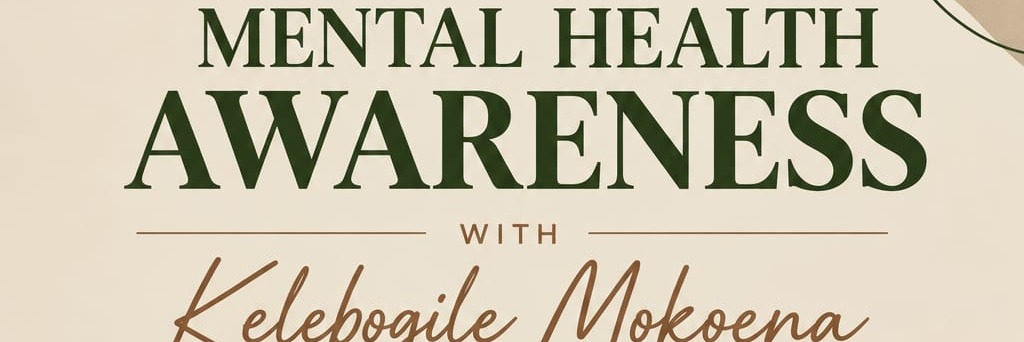 Mental Health Awareness with Kelebogile Mokoena