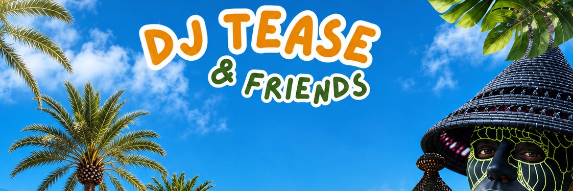DJ TEASE & FRIENDS