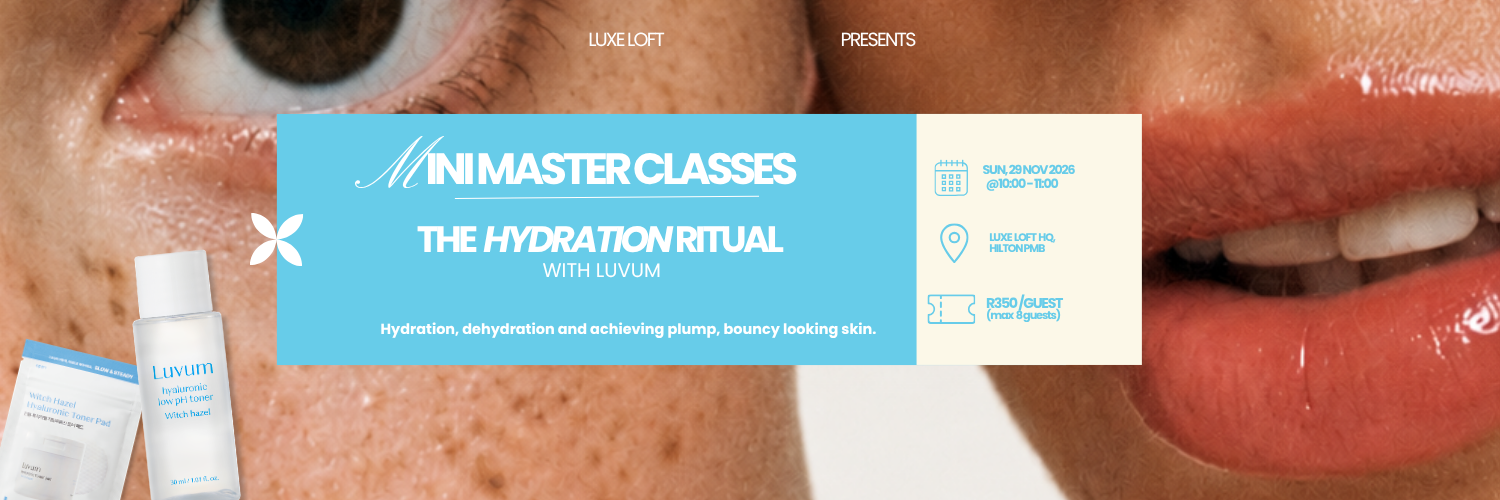 Mini Masterclass: The Hydration Ritual with Luvum @ Luxe Loft HQ