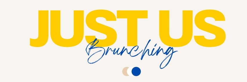 JUST US Brunching