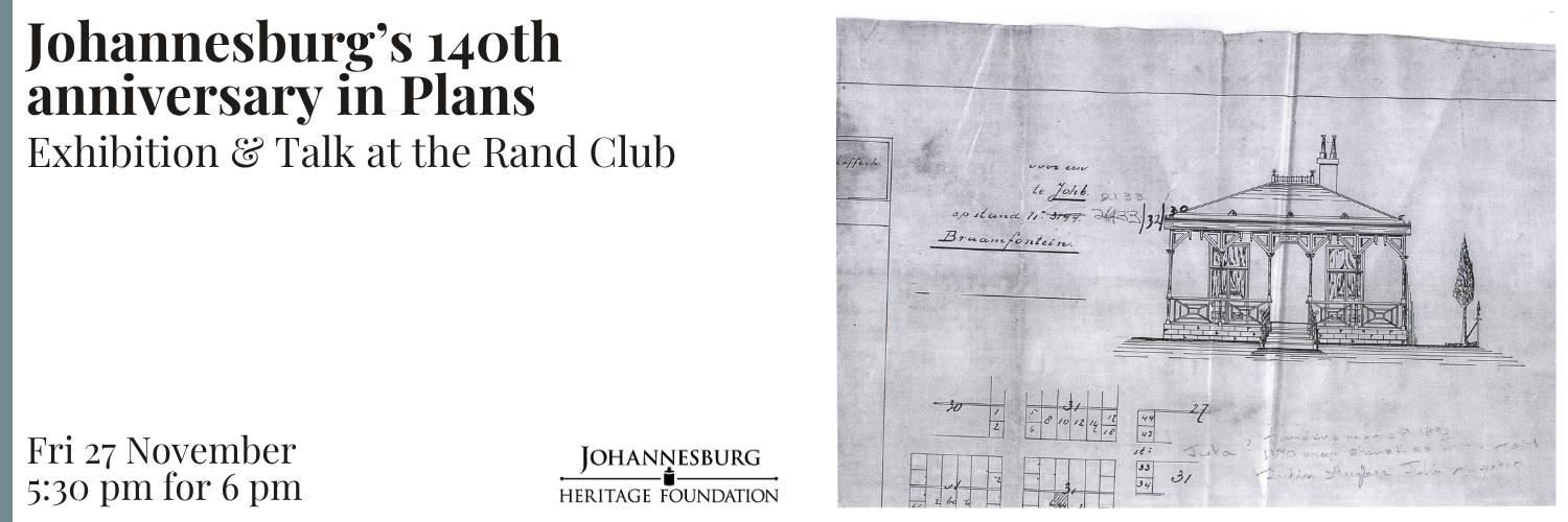 Johannesburg’s 140th anniversary in Plans: Exhibition & talk at the Rand Club II