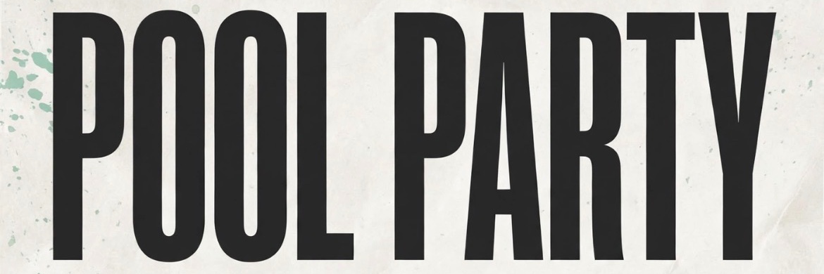 Pool Party Project XI