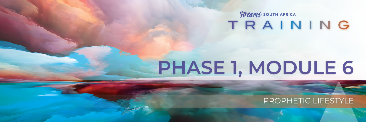 Streams Academy Phase 1 Module 6: Prophetic Lifestyle