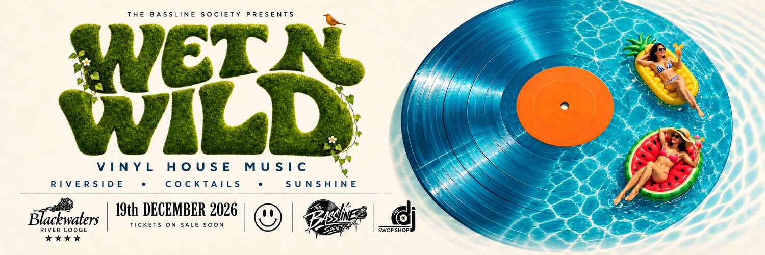 WET N Wild ( The Bassline Society )