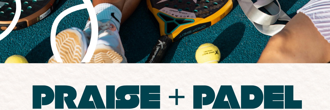 Praise + Padel
